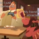 Me, after I just murdered someone. My friend who always attracts attention | image tagged in memes | made w/ Imgflip meme maker