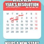 January 2020 Calendar | WHEN NEW YEAR'S RESOLUTION; NEEDS A NEW START | image tagged in january 2020 calendar | made w/ Imgflip meme maker