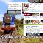 Thomas had never seen such a mess | image tagged in thomas had never seen such a mess | made w/ Imgflip meme maker