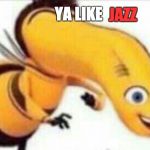 Bad Barry. | JAZZ; YA LIKE | image tagged in bad barry | made w/ Imgflip meme maker