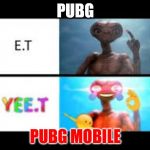e.t or yee.t | PUBG; PUBG MOBILE | image tagged in et or yeet | made w/ Imgflip meme maker