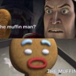 The muffin man
