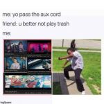 The best alternative to K-POP. | image tagged in yo pass the aux cord,memes,music,funny,music video | made w/ Imgflip meme maker