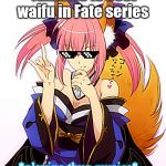 Tamamo Best Waifu | Tamamo is best waifu in Fate series; *playing thug musics* | image tagged in tamamo thug life,memes,fate/grand order,fate | made w/ Imgflip meme maker
