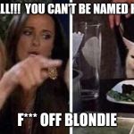 Confused Cat, screaming lady | SNOWBALL!!!  YOU CAN'T BE NAMED HERSHEY! F*** OFF BLONDIE | image tagged in confused cat screaming lady | made w/ Imgflip meme maker