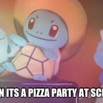 MandJTV pokemon talk | WHEN ITS A PIZZA PARTY AT SCHOOL; WHEN ITS A PIZZA PARTY AT SCHOOL | image tagged in mandjtv pokemon talk | made w/ Imgflip meme maker