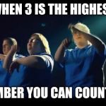 Down Syndrome | WHEN 3 IS THE HIGHEST; NUMBER YOU CAN COUNT TO | image tagged in down syndrome | made w/ Imgflip meme maker