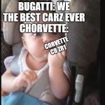 Baby flipping off | BUGATTI: WE THE BEST CARZ EVER
CHORVETTE:; CORVETTE C8 ZR1 | image tagged in baby flipping off | made w/ Imgflip meme maker