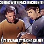 Star Trek tricorder | IT COMES WITH FACE RECOGNITION; BUT IT'S BAD AT TAKING SELFIES | image tagged in star trek tricorder | made w/ Imgflip meme maker