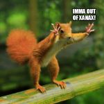 calm down | IMMA OUT OF XANAX! | image tagged in calm down | made w/ Imgflip meme maker