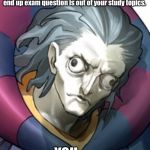 Exam paper outsmarted you | After spending overnight study for exam end up exam question is out of your study topics. YOU: ... | image tagged in derpy giles,fate,fate/grand order | made w/ Imgflip meme maker