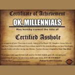 Certified butthole | OK, MILLENNIALS | image tagged in certified butthole | made w/ Imgflip meme maker