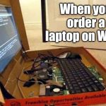 Wish Laptop | When you order a laptop on Wish. | image tagged in pizza box laptop,memes | made w/ Imgflip meme maker