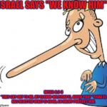 liar | ISRAEL SAYS "WE KNOW HIM"; HOSEA 8:2-3
"THEY CRY OUT TO ME, MY ELOHIM-WE,YISRA'EL, KNOW YOU!' "YISRA'EL HAS REJECTED WHAT IS GOOD, AN ENEMY PURSUES HIM. | image tagged in liar | made w/ Imgflip meme maker