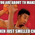 Basketball Look-Away | WHEN YOU ARE ABOUT TO MAKE A SHOT; BUT THEN JUST SMELLED CHICKEN | image tagged in basketball look-away | made w/ Imgflip meme maker