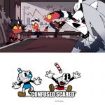 this sorta happens again | *CONFUSED SCARED* | image tagged in helluva boss meeting stare,confused screaming,cuphead,helluva boss,meme parody | made w/ Imgflip meme maker
