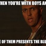 Imhotep :O | WHEN YOU'RE WITH BOYS AND; ONE OF THEM PRESENTS THE BLUNT | image tagged in imhotep o | made w/ Imgflip meme maker