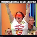 Happy Girl | FEMINISTS REALIZING THEAR IS A GAME CALED HITMAN | made w/ Imgflip meme maker