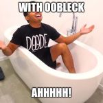 Guava Juice | WITH OOBLECK; AHHHHH! | image tagged in guava juice | made w/ Imgflip meme maker