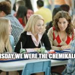 On wednesdays we wear pink | ON WENSDAY WE WERE THE CHEMIKALGENSER | image tagged in on wednesdays we wear pink | made w/ Imgflip meme maker