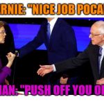 Trouble in lunatic paradise? | CRAZY BERNIE: "NICE JOB POCAHONTAS "; FAKE INDIAN: "PUSH OFF YOU OLD COOT!" | image tagged in crazy bernie  pocohontas,nuts | made w/ Imgflip meme maker