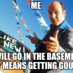 Shady Salesman | ME; I WILL GO IN THE BASEMENT IF IT MEANS GETTING GOURTS | image tagged in shady salesman | made w/ Imgflip meme maker