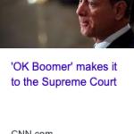 OK BOOMER MAKES IT TO THE SUPREME COURT