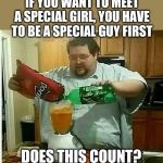Dating Advice | IF YOU WANT TO MEET A SPECIAL GIRL, YOU HAVE TO BE A SPECIAL GUY FIRST; DOES THIS COUNT? | image tagged in lazy | made w/ Imgflip meme maker