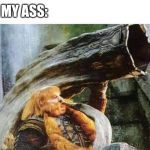 Lotr eleven horn | MY ASS:; ME: I'M GONNA FART SOFTLY SO NOBODY HEARS | image tagged in lotr eleven horn | made w/ Imgflip meme maker