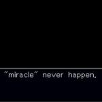 The "miracle" never happen