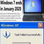 Support for Windows 7 ends in January 2020 | image tagged in task failed successfully,windows 10,windows update,memes,meme,windows | made w/ Imgflip meme maker