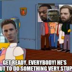 He's about to do something very stupid | GET READY, EVERYBODY! HE'S ABOUT TO DO SOMETHING VERY STUPID. | image tagged in homer simpson something stupid,avengers endgame,homer simpson | made w/ Imgflip meme maker