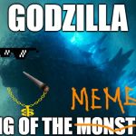 The King Disapproves | GODZILLA; KING OF THE MONSTERS | image tagged in godzilla | made w/ Imgflip meme maker