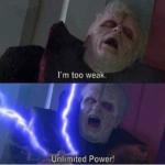 Too weak Unlimited Power