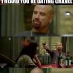 haha | I HEARD YOU'RE DATING CHANEL; CHANEL WHO? | image tagged in haha | made w/ Imgflip meme maker