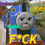 What the f*ck thomas