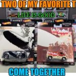 Led Zeppelin & Hot Wheels | WHEN TWO OF MY FAVORITE THINGS; LIFE IS GOOD; COME TOGETHER | image tagged in led zeppelin hot wheels | made w/ Imgflip meme maker