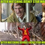 Oh, grandpa. Tell me all about them good old days | ME AFTER WATCHING DISNEY STAR WARS; ME AFTER WATCHING GEORGE LUCAS STAR WARS | image tagged in sad and happy joker 2019,disney killed star wars,star wars,memes,funny memes,funny meme | made w/ Imgflip meme maker