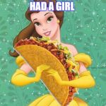 Taco Belle | IF TACO BELL HAD A GIRL | image tagged in taco belle | made w/ Imgflip meme maker