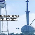 When the IKEA Instructions are Too Difficult | When the IKEA instructions are too difficult to follow. | image tagged in ikea instructions,bong,memes,water tower | made w/ Imgflip meme maker