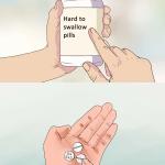 Hard to swallow pill