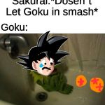 Kermit Shower | Sakurai:*Dosen´t Let Goku in smash*; Goku: | image tagged in kermit shower,smash_ultimate,goku,dragon ball z | made w/ Imgflip meme maker
