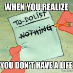 No Life? | image tagged in no life | made w/ Imgflip meme maker