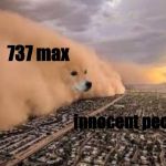 dog sandstorm | 737 max; innocent people | image tagged in dog sandstorm | made w/ Imgflip meme maker