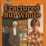 book cover | Fractured But Whole; By Uncle Touchie | image tagged in book cover | made w/ Imgflip meme maker