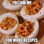 Follow | FOLLOW ME; FOR MORE RECIPES | image tagged in follow | made w/ Imgflip meme maker