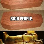 rich people poor people | POOR PEOPLE. RICH PEOPLE. PEOPLE HOW HAVE ACTUALLY READ ALL GAME OF THRONES. | image tagged in rich people poor people | made w/ Imgflip meme maker