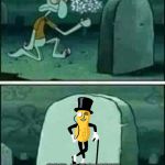 Guys, the beloved icon is dead. #RIPeanut | MR PEANUT | image tagged in grave spongebob,mr peanut,planters,ripeanut,memes | made w/ Imgflip meme maker
