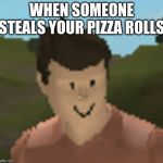 Roblox Anthro | WHEN SOMEONE STEALS YOUR PIZZA ROLLS | image tagged in roblox anthro | made w/ Imgflip meme maker