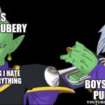 the video I made for this meme was made by Nogameplay, give credit to him | GIRLS DURING PUBERY; BOYS DURING PUBERTY; OMG I HATE EVERYTHING | image tagged in zamastu playing trumpet | made w/ Imgflip meme maker